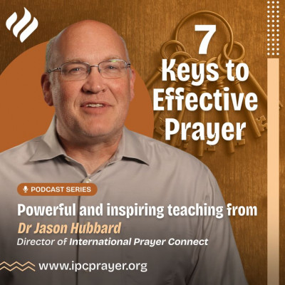‘7 Keys to Effective Prayer’ Series- Dr Jason Hubbard